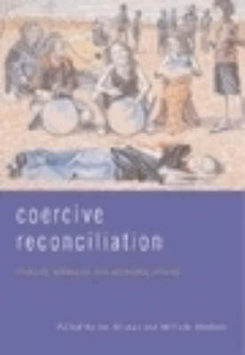 Coercive Reconciliation: Stabilise, Normalise, Exit Aboriginal
