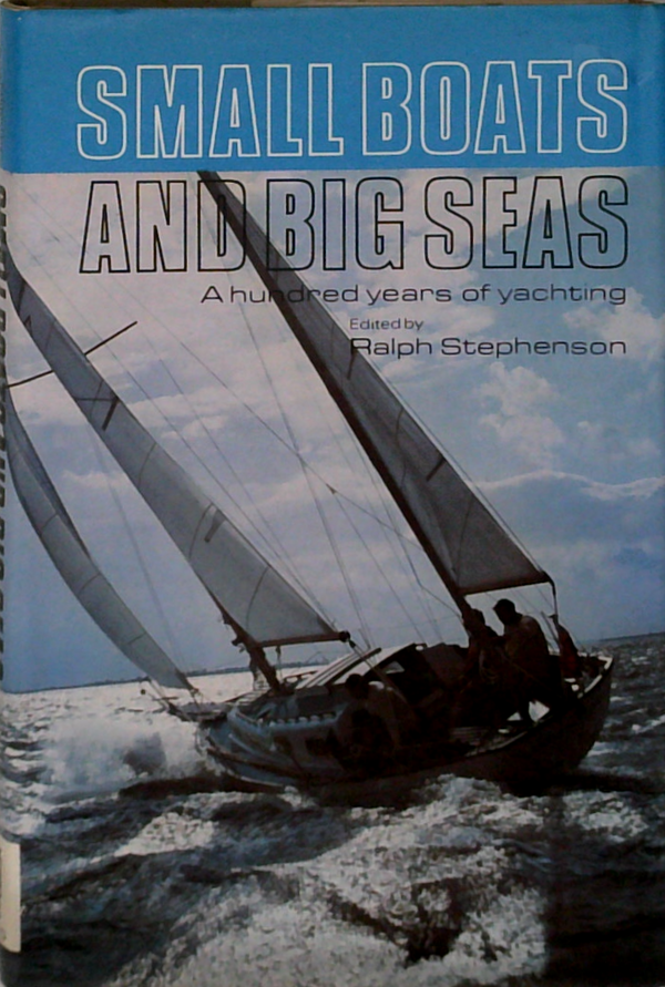 Small Boats And Big Seas: A Hundred Years Of Yachting