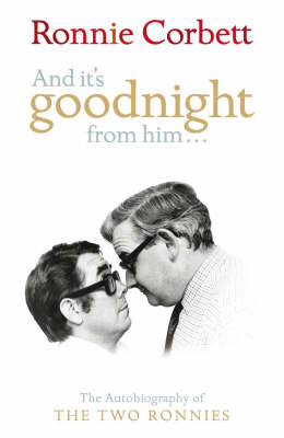 And It's Goodnight from Him . . .: The Autobiography of the Two
