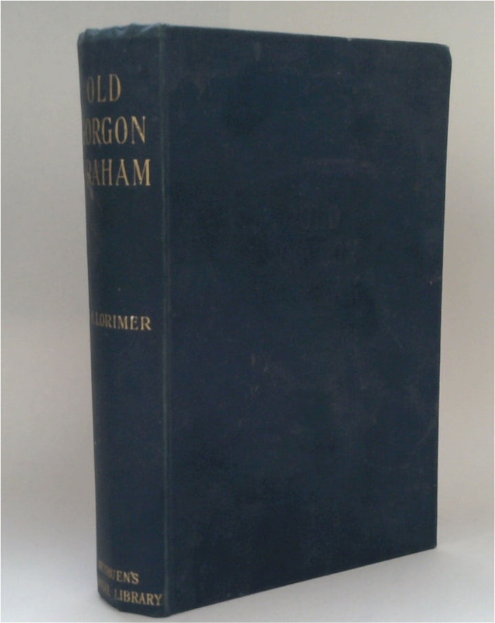 Old Gorgon Graham: More Letters From a Self-Made Merchant to His Son