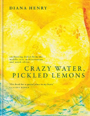 Crazy Water, Pickled Lemons: Enchanting dishes from the Middle East,