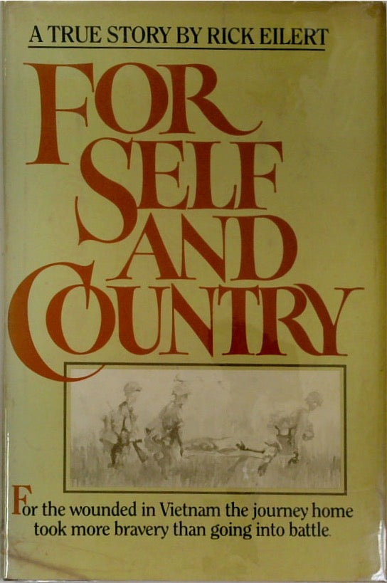 For Self and Country: For the Wounded in Vietnam the Journey Home Took More Courage Than Going Into Battle