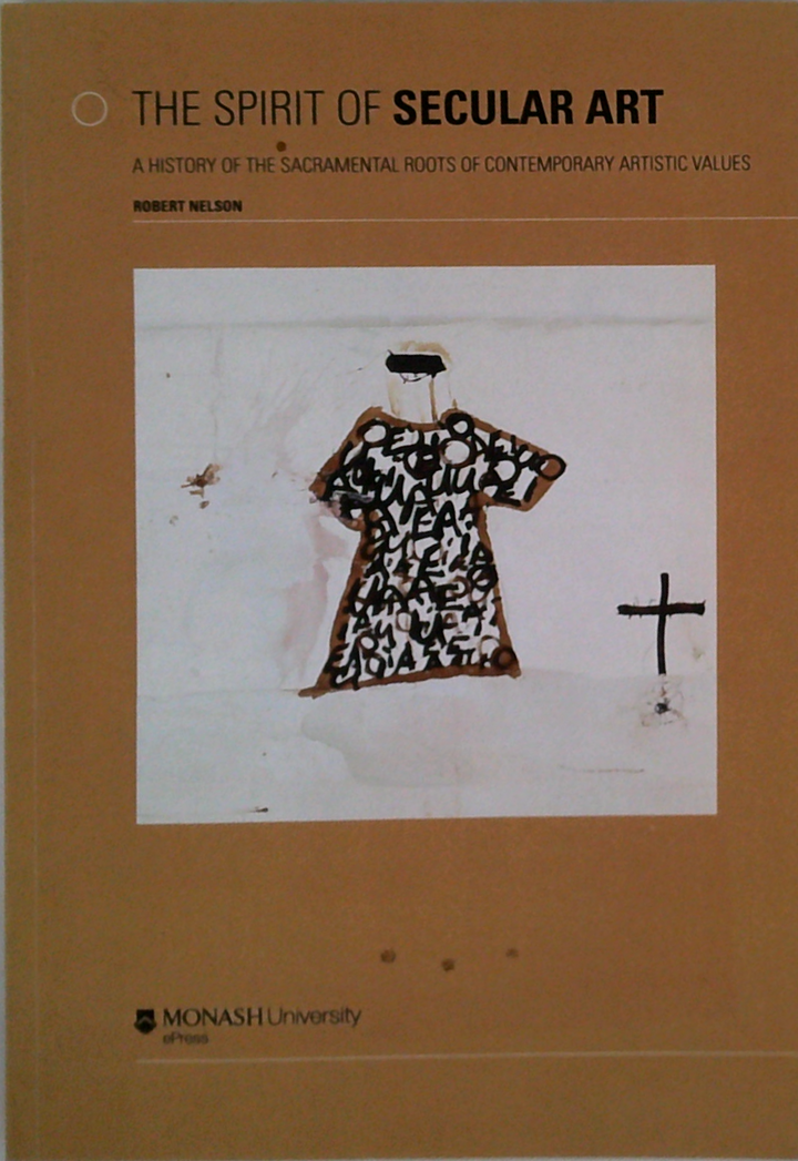 The Spirit Of Secular Art: A History Of The Sacramental Imagination In Contemporary Artistic Culture