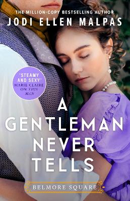 A Gentleman Never Tells: The sexy, steamy and utterly page-turning new regency romance from the million-copy bestselling author