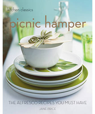 Kitchen Classics: Picnic Hamper: The Al Fresco Recipes You Must Have