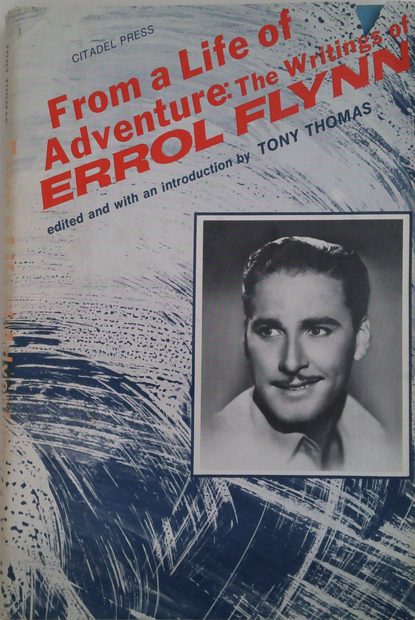 From A Life Of Adventure: The Writings Of Errol Flynn