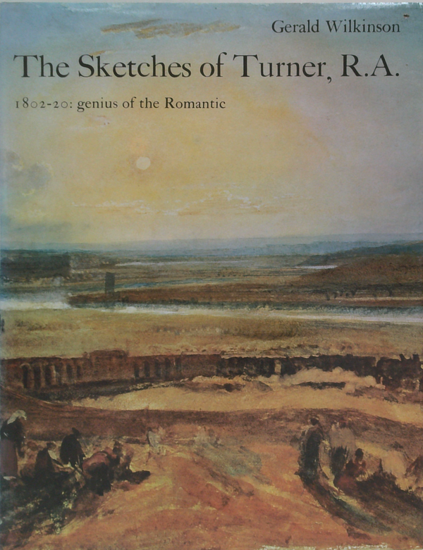 The Sketches Of Turner, R.A.: 1802-20: Genius Of The Romantic