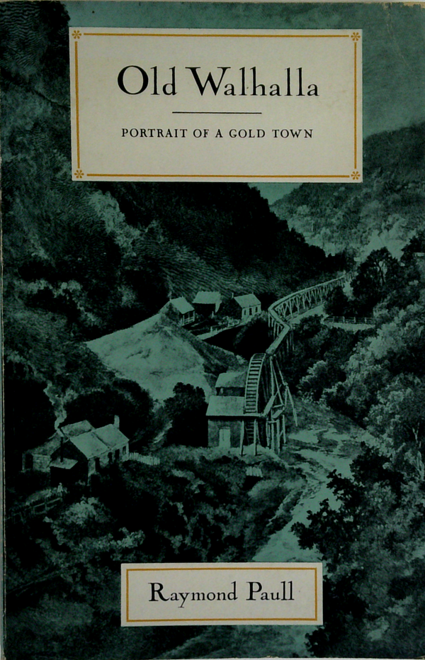 Old Walhalla: Portrait Of A Gold Town