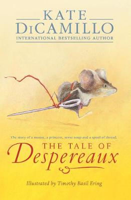 The Tale of Despereaux: Being the Story of a Mouse, a Princess, Some Soup, and a Spool of Thread