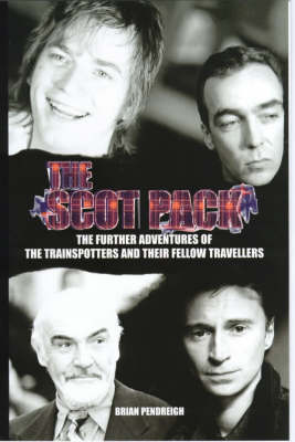 The Scot Pack: The Further Adventures of the Trainspotters and Their