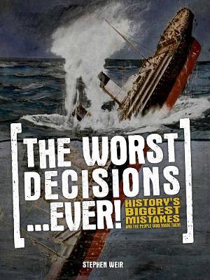 The Worst Decisions...Ever!