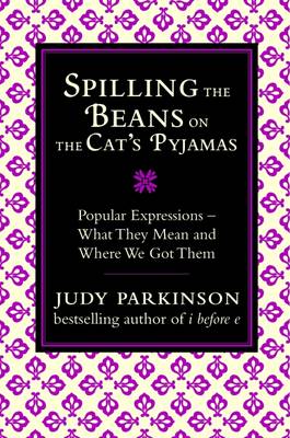 Spilling the Beans on the Cat's Pyjamas: Popular Expressions - What