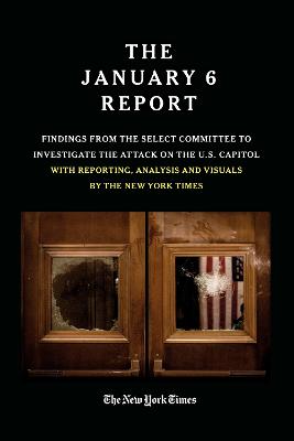THE JANUARY 6 REPORT: Findings From the Select Committee to