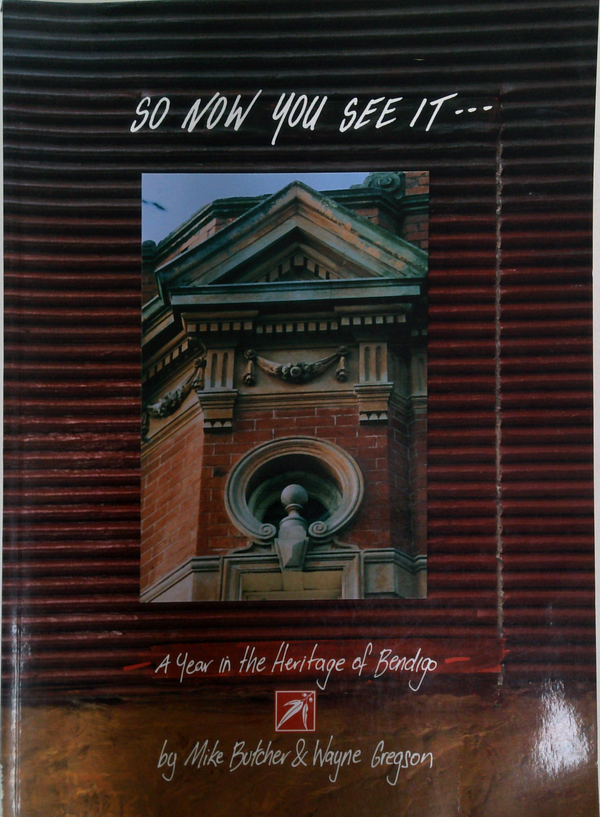 So Now You See It---: A Year In The Heritage Of Bendigo