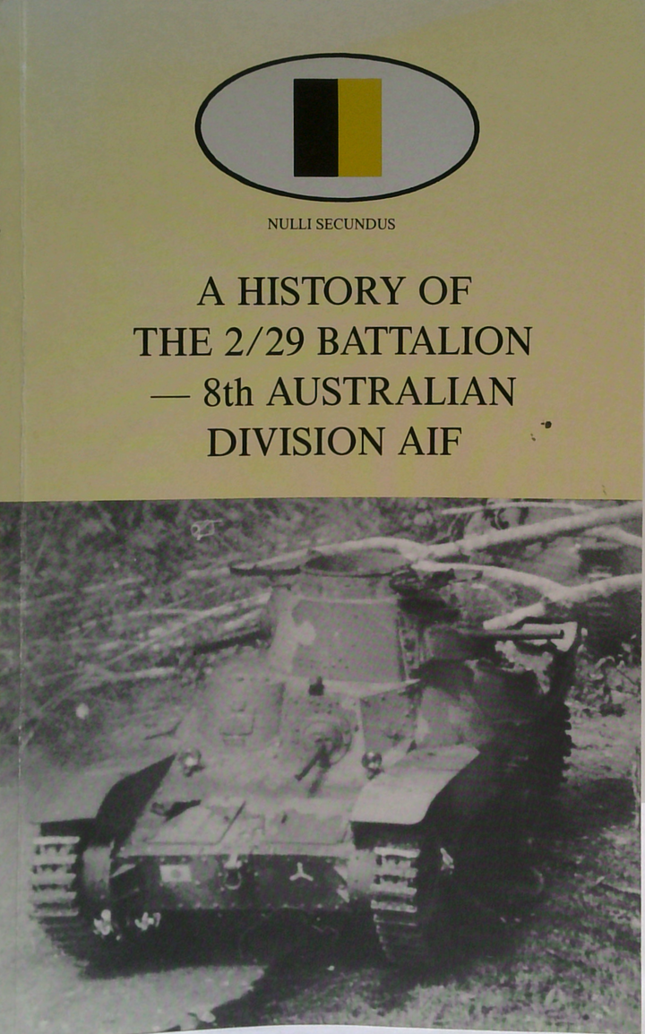 A History Of The 2/29 Battalion - 8th Australian Division AIF (SIGNED)