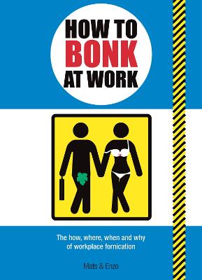 How to Bonk at Work: The Golden Rules of Bonking in the Workplace