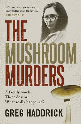 The Mushroom Murders: A family lunch. Three deaths. What really