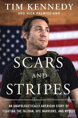 Scars and Stripes: An Unapologetically American Story of Fighting the