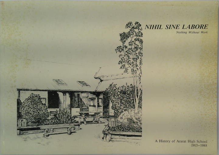 Nihil Sine Labore: Nothing Without Work: A History Of Ararat High School 1913 - 1988