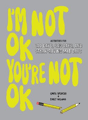 I'm Not OK, You're Not OK (Fill-in Book): Activities for Bad Days, Sad Days, and Stark-Raving Mad Days