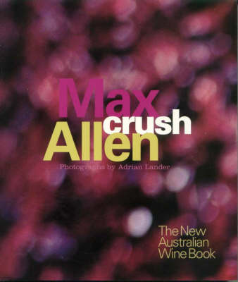 Crush: The New Australian Wine Book
