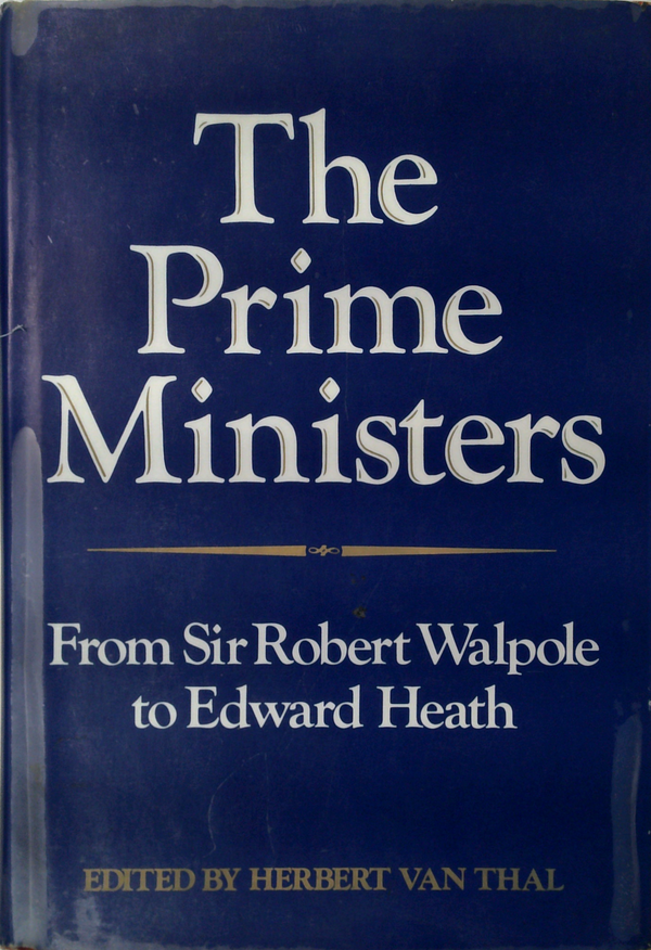 The Prime Ministers: From Sir Robert Walpole to Edward Heath