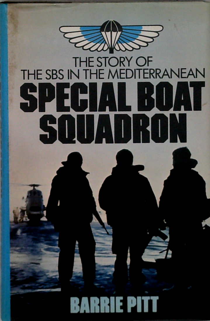 Special Boat Squadron: The Story Of The Sbs In The Mediterranean