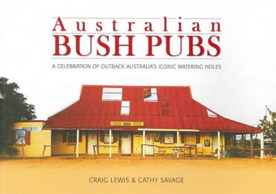 Australian Bush Pubs: A Celebration of Outback Australia's Iconic
