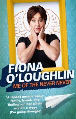 Me of the Never Never: A chaotic memoir about family, friends and