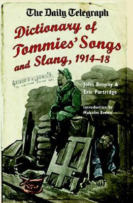 Daily Telegraph Dictionary of Tommies' Songs and Slang, 1914-18,