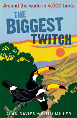 The Biggest Twitch: Around the World in 4,000 Birds