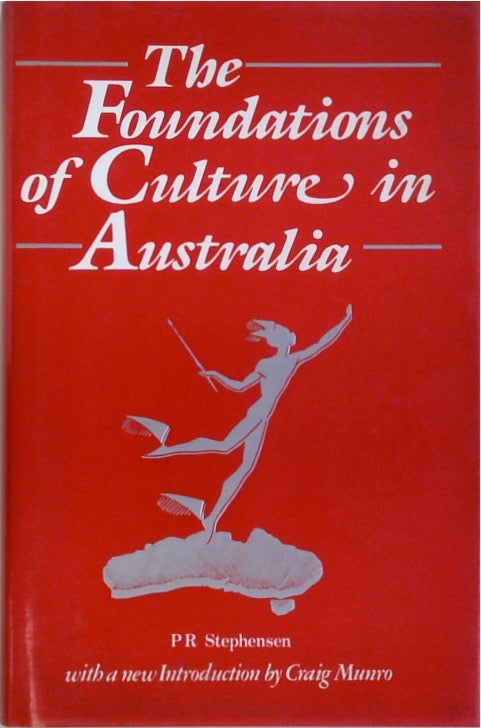 The Foundations of Culture in Australia: An Essay Towards National Self Respect