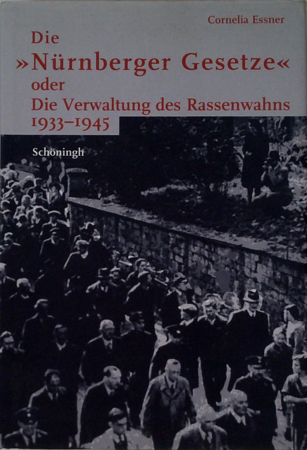 Die »Nürnberger Gesetze« Oder Die Verwaltung Des Rassenwahns 1933-1945