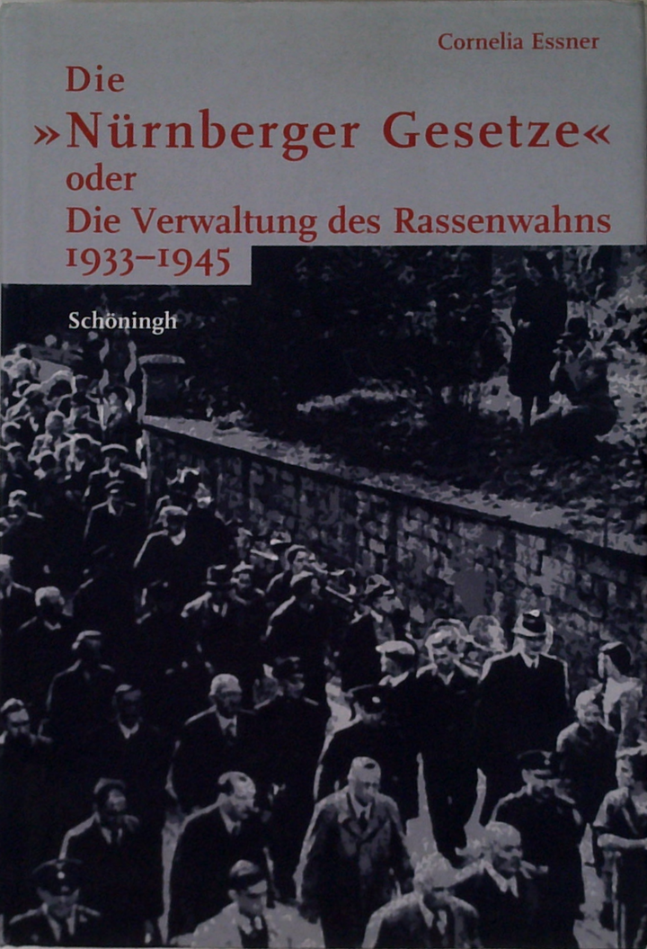 Die »Nürnberger Gesetze« Oder Die Verwaltung Des Rassenwahns 1933-1945