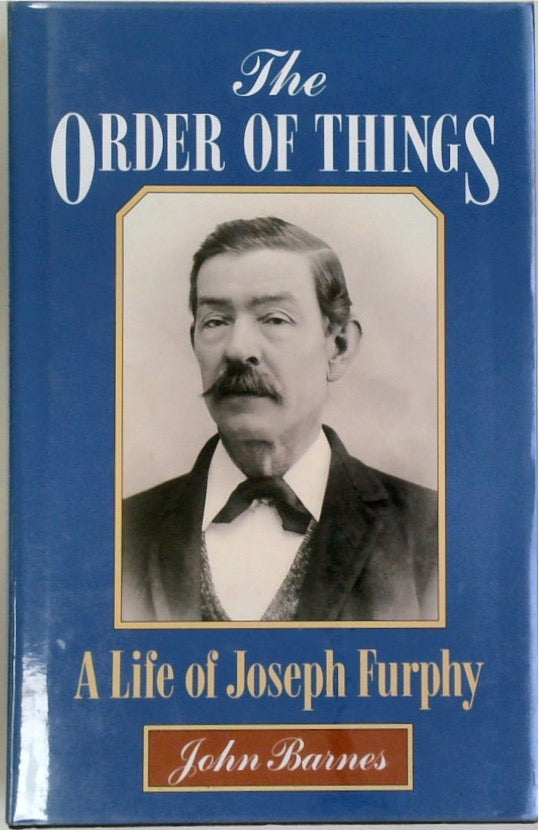 The Order of Things: A Life of Joseph Furphy