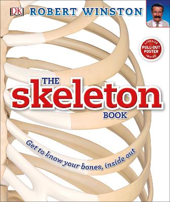 The Skeleton Book: Get to know your bones, inside out