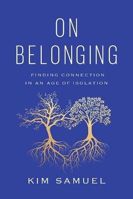 On Belonging: Finding Connection in an Age of Isolation