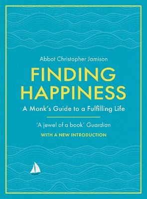 Finding Happiness: A monk's guide to life from the host of hit BBC series, The Monastery