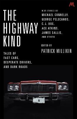 The Highway Kind: Tales of Fast Cars, Desperate Drivers and Dark