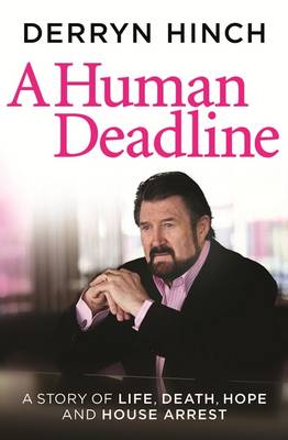 A Human Deadline: A Story of Life, Death, Hope and House Arrest