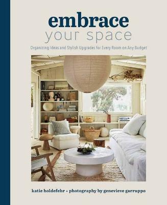 Embrace Your Space  Organizing Ideas and Stylish Upgrades for Every