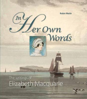 In Her Own Words: The Writings of Elizabeth Macquarie