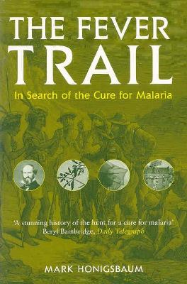 The Fever Trail: Malaria, the Mosquito and the Quest