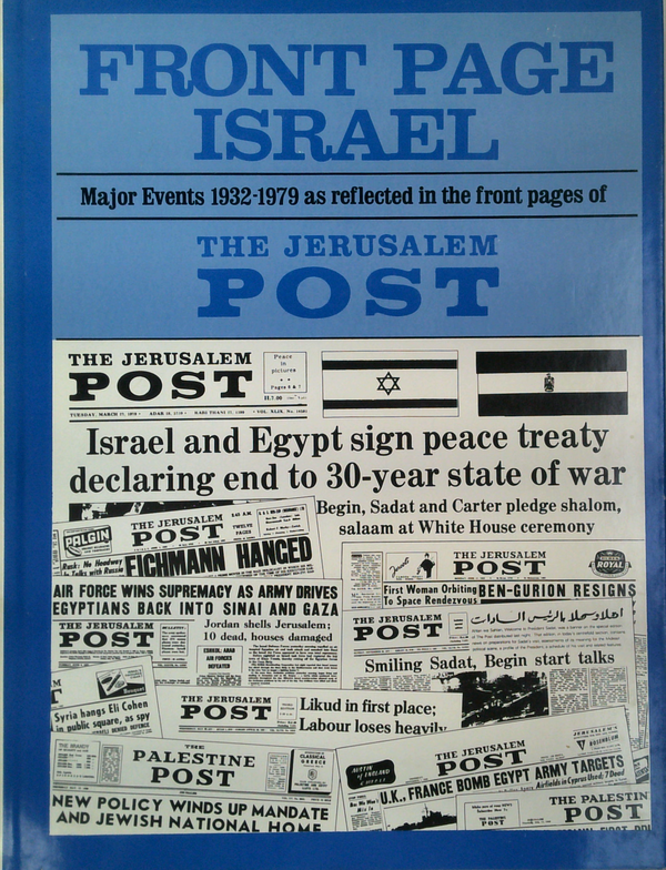 Front Page Israel: Major Events 1932-1979 As Reflected In The Front Pages Of The Jerusalem Post