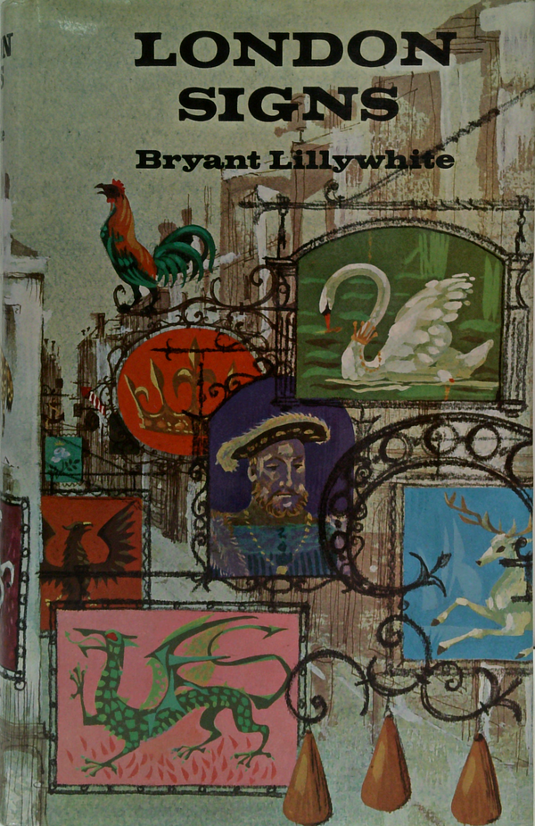 London Signs: A Reference Book Of London Signs From Earliest Times To About The Mid-Nineteenth Century