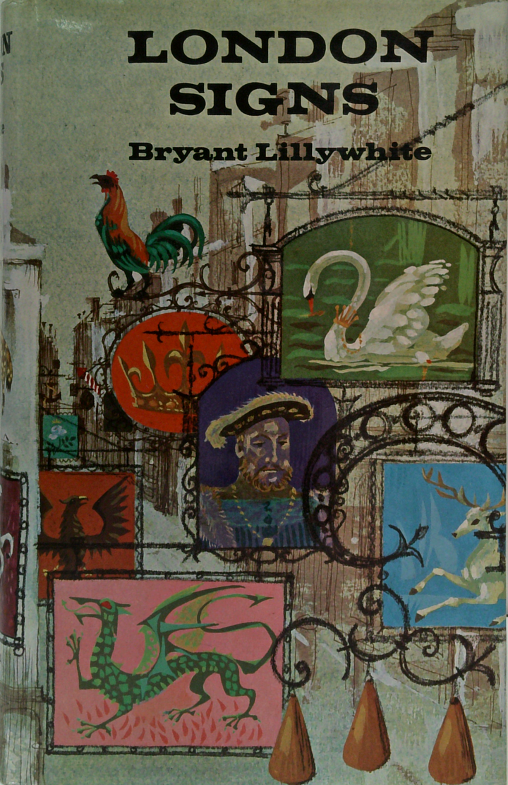 London Signs: A Reference Book Of London Signs From Earliest Times To About The Mid-Nineteenth Century