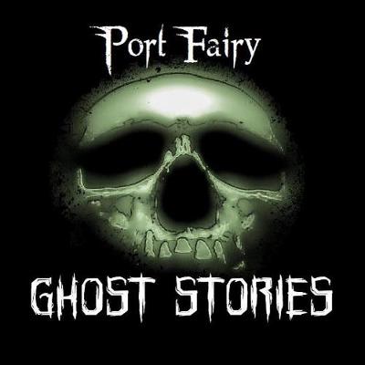 Port Fairy Ghost Stories