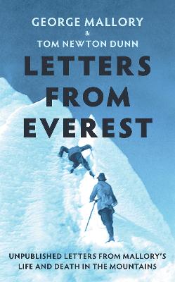 Letters From Everest: Unpublished Letters from Mallory's Life and