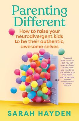 Parenting Different: How to raise your neurodivergent kids to be their