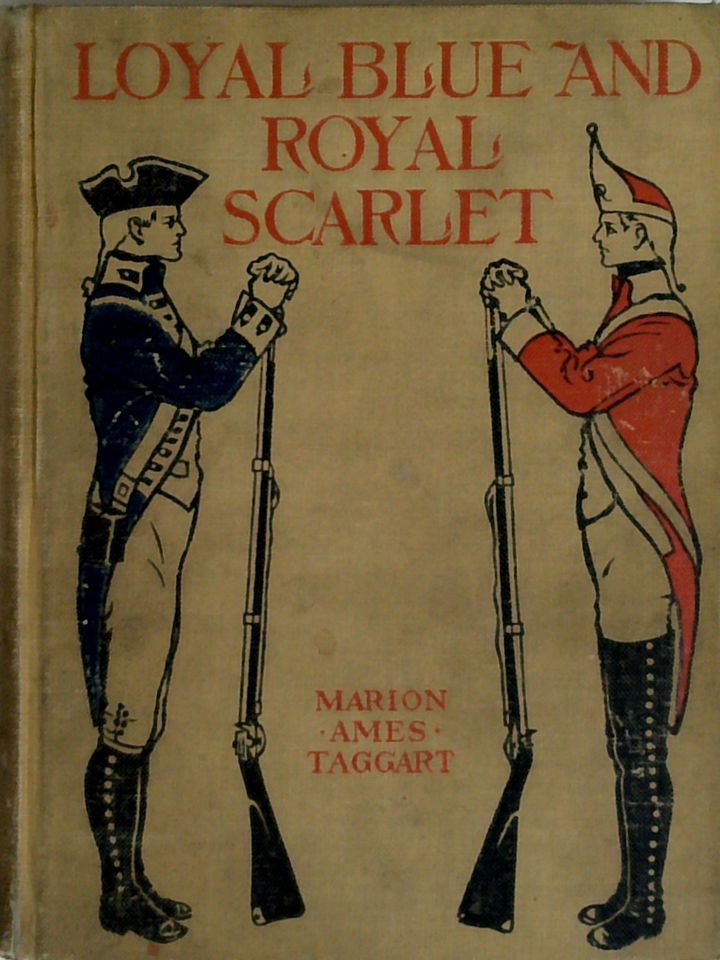 Loyal Blue And Royal Scarlet A Story of '76